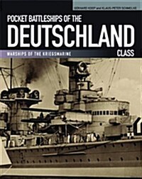 Pocket Battleships of the Deutschland Class: Deutschland/Lutzow-Admiral Scheer-Admiral Graf Spee (Paperback)