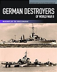 German Destroyers of World War II: Warships of the Kriegsmarine (Paperback)