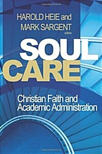 Soul Care: Christian Faith and Academic Administration (Paperback)