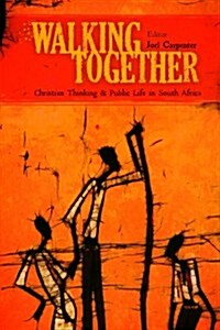 Walking Together: Christian Thinking and Public Life in South Africa (Paperback)