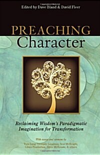 Preaching Character: Reclaiming Wisdoms Paradigmatic Imagination for Transformation (Paperback)