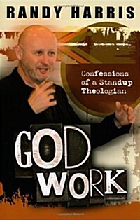 God Work: Confessions Of A Standup Theologian (Paperback)