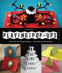 Playing with pop-ups : the art of dimensional, moving paper designs