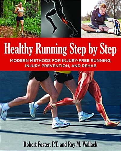 Healthy Running Step by Step: Self-Guided Methods for Injury-Free Running: Training, Technique, Nutrition, Rehab (Paperback)