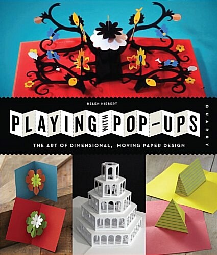 Playing with Pop-Ups: The Art of Dimensional, Moving Paper Designs (Paperback)