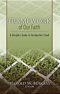 Framework of Our Faith: A Disciples Guide to the Apostles Creed (Paperback)