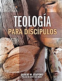 Teologia Para Discipulos = Theology for Disciples (Paperback)