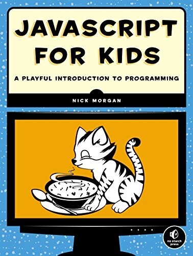 JavaScript for Kids: A Playful Introduction to Programming (Paperback)