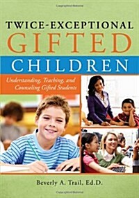 Twice-Exceptional Gifted Children: Understanding, Teaching, and Counseling Gifted Students (Paperback)
