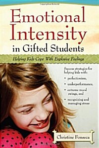 Emotional Intensity in Gifted Students: Helping Kids Cope with Explosive Feelings (Paperback, New)