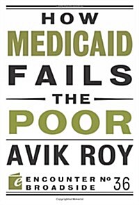 How Medicaid Fails the Poor (Paperback, 1st)