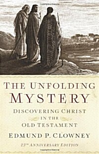 The Unfolding Mystery (2D. Ed.): Discovering Christ in the Old Testament (Paperback, 2)