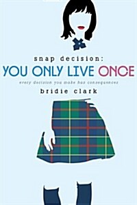 You Only Live Once: Every Decision You Make Has Consequences (Paperback)