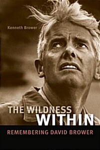 The Wildness Within: Remembering David Brower (Paperback)
