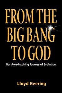 From the Big Bang to God (Paperback)
