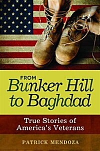 From Bunker Hill to Baghdad: True Stories of Americas Veterans (Paperback)