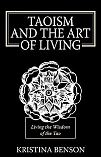 Taoism and the Art of Living: Living the Wisdom of the Tao (Paperback)