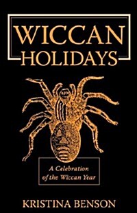 Wiccan Holidays - A Celebration of the Wiccan Year: 365 Days in the Witches Year (Paperback)