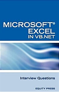 Excel in VB.NET Programming Interview Questions: Advanced Excel Programming Interview Questions, Answers, and Explanations in VB.NET (Paperback)