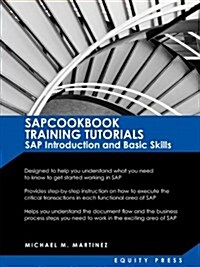 SAP Training Tutorials: SAP Introduction and Basic Skills Handbook: Sapcookbook Training Tutorials SAP Introduction and Basic Skills (Sapcookb (Paperback)