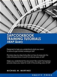 SAP Training Tutorials: SAP ABAP Query and SAP Query Cookbook: Sapcookbook Training Tutorials ABAP Query (Sapcookbook SAP Training Resource Ma (Paperback)