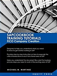 SAP Training Tutorials: SAP Fico Company Creation: Sapcookbook Training Tutorials Fico Company Creation (Sapcookbook SAP Training Resource Man (Paperback)