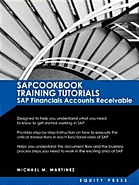 SAP Training Tutorials: SAP Fico AR Sapcookbook Training Tutorials SAP Financials Accounts Receivable (Sapcookbook SAP Fico Training Resource (Paperback)