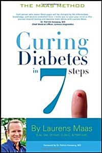 Curing Diabetes in 7 Steps: Take Control Of, and Reverse Your Type Two Diabetes Using Functional Medicine, Naturally (Paperback, 268)