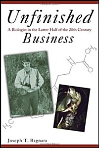 Unfinished Business: A Biologist in the Latter Half of the 20th Century (Paperback)