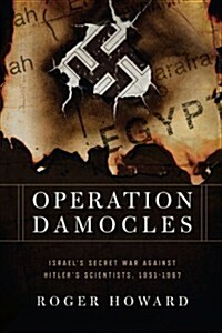 Operation Damocles: Israels Secret War Against Hitlers Scientists, 1951-1967 (Paperback)
