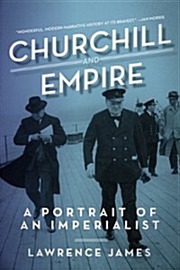 Churchill and Empire: A Portrait of an Imperialist (Hardcover)