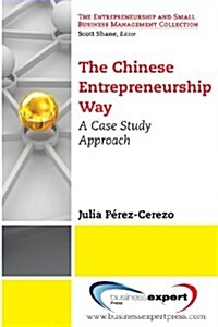 The Chinese Entrepreneurship Way: A Case Study Approach (Paperback)