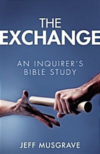 The Exchange: An Inquirers Bible Study (Paperback)