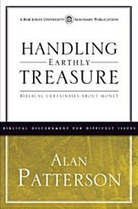 Handling Earthly Treasure: Biblical Certainties about Money (Paperback)