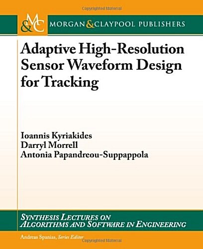 Adaptive High-Resolution Sensor Waveform Design for Tracking (Paperback)