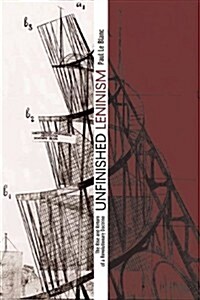 Unfinished Leninism: The Rise and Return of a Revolutionary Doctrine (Paperback)