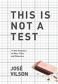 [중고] This Is Not a Test: A New Narrative on Race, Class, and Education (Paperback)