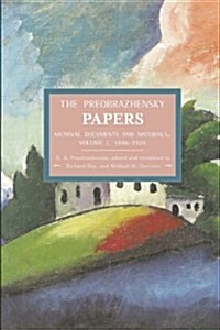 The Preobrazhensky Papers: Archival Documents and Materials: Volume I. 1886-1920 (Paperback)