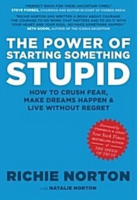 The Power of Starting Something Stupid: How to Crush Fear, Make Dreams Happen, and Live Without Regret (Audio CD)