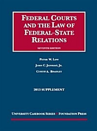 Federal Courts and the Law of Federal-State Relations, 2013 (Paperback, 7th, Supplement)