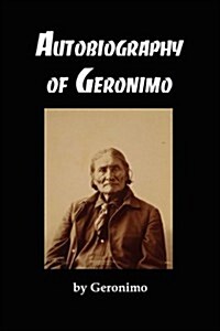 The Autobiography of Geronimo (Paperback)