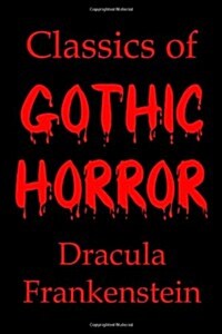 Classics of Gothic Horror: Dracula and Frankenstein (Paperback)