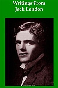 Writings From Jack London: Call of the Wild, White Fang, and The Sea Wolf (Paperback)