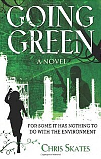 Going Green, For Some it Has Nothing To do With the Environment (Paperback)