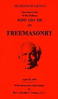 Humanum Genus: Encyclical Letter of His Holiness Pope Leo XIII on Freemasonry (Paperback)