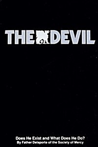 The Devil: Does He Exist and What Does He Do? (Paperback)