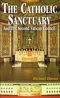 The Catholic Sanctuary: And the Second Vatican Council (Paperback)