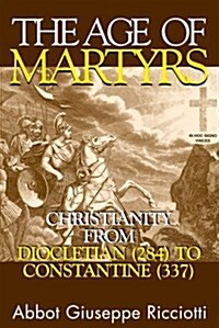 The Age of Martyrs (Paperback)