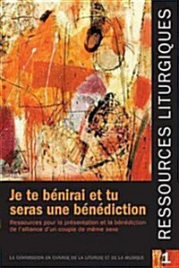 Ressources Liturgiques 1: Je Te B?irai Et Tu Seras Une Benediction (Paperback)