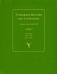 Turfgrass History and Literature: Lawns, Sports, and Golf (Hardcover)